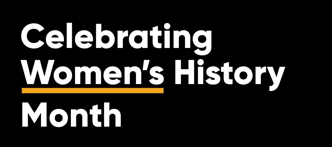 Celebrating Women’s History Month